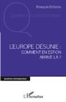 François Di Salvo - L'Europe désunie : comment en est-on arrivé là ?