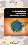 Pierre Pascallon - Les démondialistes pourraient-ils demain nous sauver ?