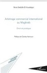 Nora Seddiki-El-Houdaigui - Arbitrage commercial international au Maghreb