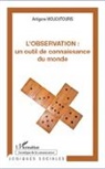Antigone Mouchtouris - L'Observation : un outil de connaissance du monde