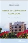 Jacques Tiersonnier - Mission et colonisation Madagascar