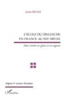 Anne Ruolt - L'école du dimanche en France au XIXe siècle
