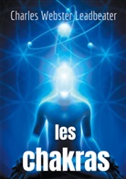 Charles Webster Leadbeater - Les chakras