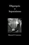 Manuel Fernández Lorenzo - Oligarquía Y Separatismo
