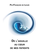 Pio-François de Leuze - De l'aiguille au coeur de mes patients