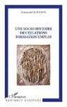Emmanuel Quenson - Une socio-histoire des relations formation-emploi