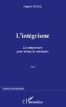 Francis Weill - L'intégrisme. Le comprendre pour mieux le combattre
