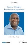 Alain Cappeau - Laurent Gbagbo, la conscience ivoirienne