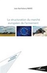 Jean-Barthélemy Maris - La structuration du marché européen de l'armement