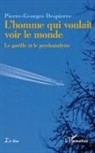 Pierre-Georges Despierre - L'homme qui voulait voir le monde
