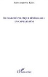 Abdourahmane KEITA - Le marché politique sénégalais : un capharnaüm