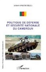 Victorin Hameni Bieleu - Politique de défense et sécurité nationale du Cameroun