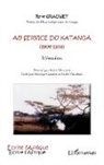 René (vétéran de l'Etat Indépendant du Co Grauwet, René (vétéran de l'Etat Indépendant du Congo) Grauwet - Au service du Katanga (1904-1908) Mémoires