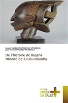 Josep KULEWA MUTINDI WA KITAMBALA, Joseph KULEWA MUTINDI WA KITAMBALA, Sinawazo Kitam, Jean-Pierre Sinawazo Kitambala - De l'histoire de Bagana Ntondo de Kilubi-Ntumba