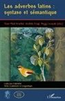 Jean-Pau Brachet, Jean-Paul Brachet, Michèle Fruyt, Pegg Lecaudé, Peggy Lecaudé - Les adverbes latin : syntaxe et sémantique