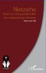 Jean Patrice Ake - Nietzsche face au cinquantenaire des indépendances africaines