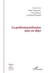 Didie Demaziere, Didier Demaziere, Pasca ROQUET, Pascal Roquet, Richar Wittorski, Richard Wittorski - La professionnalisation mise en objet