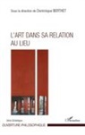 Dominique Berthet - L'Art dans sa relation au lieu
