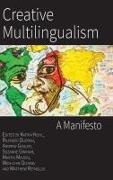 Rajinder Dudrah, Andrew Gosler, Katrin Kohl - Creative Multilingualism A Manifesto