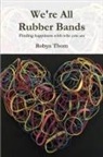 Robyn Thorn - We're All Rubber Bands