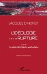 Jacques D'Hondt - Idéologie de la rupture