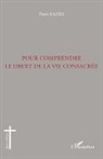 Pierre Kaziri - Pour comprendre le droit de la vie consacrée