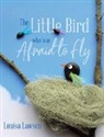 Louisa Lawson - The Little Bird Who Was Afraid to Fly