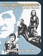 Michael Scott Phillips - Quite Quite Fantastic! The Avengers for Modern Viewers