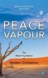 Dhanurjay Nikhandia - PEACE VAPOUR -- The Weak Foundation of Modern Civilization