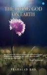 Prahalad Rao - THE LIVING GOD ON EARTH