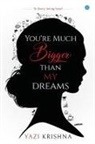 Mohana Sri Krishna Yazi Kuchibhotla - You're much bigger than my dreams