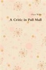 Oscar Wilde - A Critic in Pall Mall