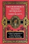 Robert Blumetti - Viktor Rydberg's Teutonic Mythology