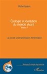 Michel Godron - Ecologie et évolution du monde vivant (Volume 1)