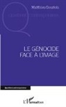 Matthieu Gosztola - Le génocide face à l'image
