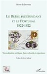 Marie-Jo Ferreira - Le Brésil indépendant et le Portugal 1822-1922