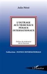 Julie Pétré - L'outrage aux tribunaux pénaux internationaux