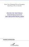 Pierre Grou, Dominiqu Mertens-Santamaria, Dominique Mertens-Santamaria, Ra, Katia Radja, Patric Schembri... - Pour une nouvelle industrialisation des régions françaises