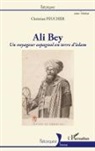 Christian Feucher - Ali Bey, un voyageur espagnol en terre d'islam