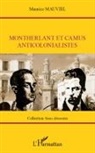 Maurice Mauviel - Montherlant et Camus anticolonialistes