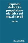 Marco Giuffrida - Impianti Elettrici E Propulsione Elettrica Sui Mezzi Navali