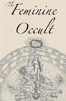 Annie Besant, Helena P. Blavatsky, Florence Farr - The Feminine Occult