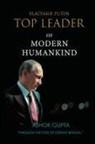 Ashok Gupta - Vladimir Putin - Top Leader of Modern Humankind