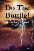 DU - Do The Buttjig! Manpower For Manholes!; Revised 2nd Ed