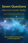 Cynthia Spring, Frances Vaughan - Seven Questions About The Greater Reality