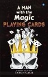 Tarun Gaur - A Man With The Magic Playing Card