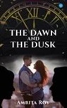 Amrita Roy - The Dawn and the Dusk