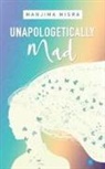 Manjima Misra - Unapologetically Mad