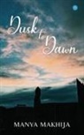 Manya Makhija - Dusk to Dawn
