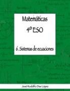 José Rodolfo Das López - Matemáticas 4º ESO - 6. Sistemas de ecuaciones